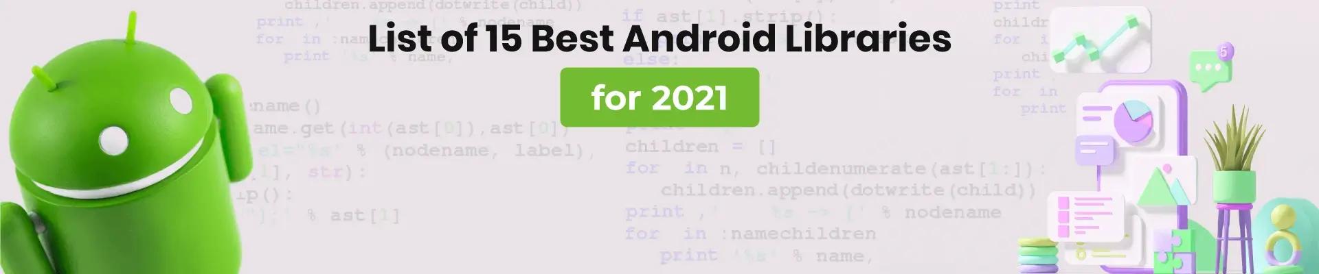 15 Best Android Libraries for 2021 [Categorized List]