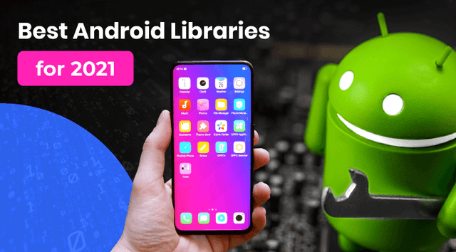 Best Android Libraries For Android App Development in 2021