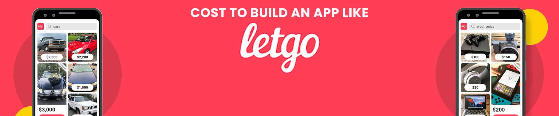 How Much Does it Cost to Build an App like Letgo? [2021]