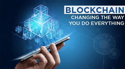 Blockchain: Changing the way you do everything