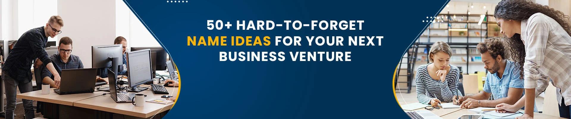 Best 50+ Name Ideas for Your Next Business Venture