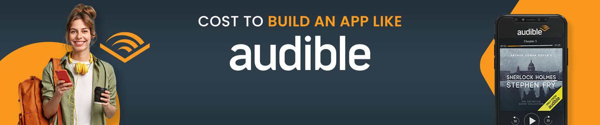 How Much Does It Cost To Build An App Like Audible in 2021?