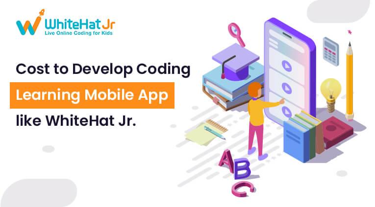 cost-to-develop-app-like-whitehat-jr