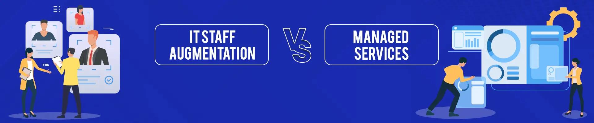 IT Staff Augmentation Vs. Managed Service