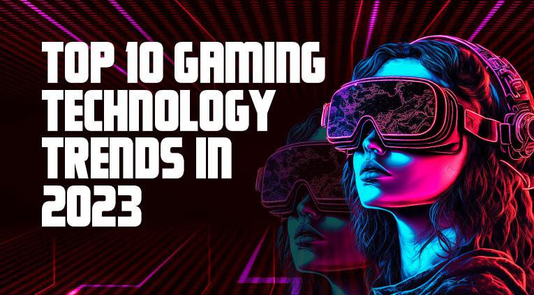 top-gaming-technology-trends