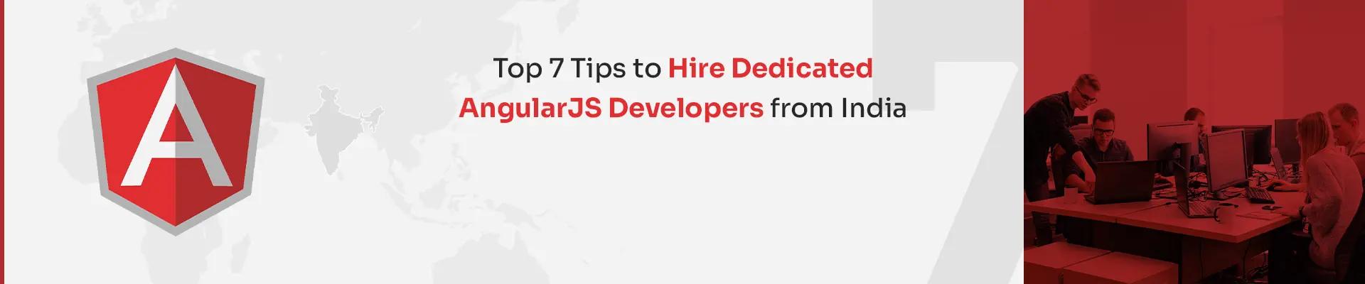 Top Tips to Hire Dedicated AngularJS Developers from India